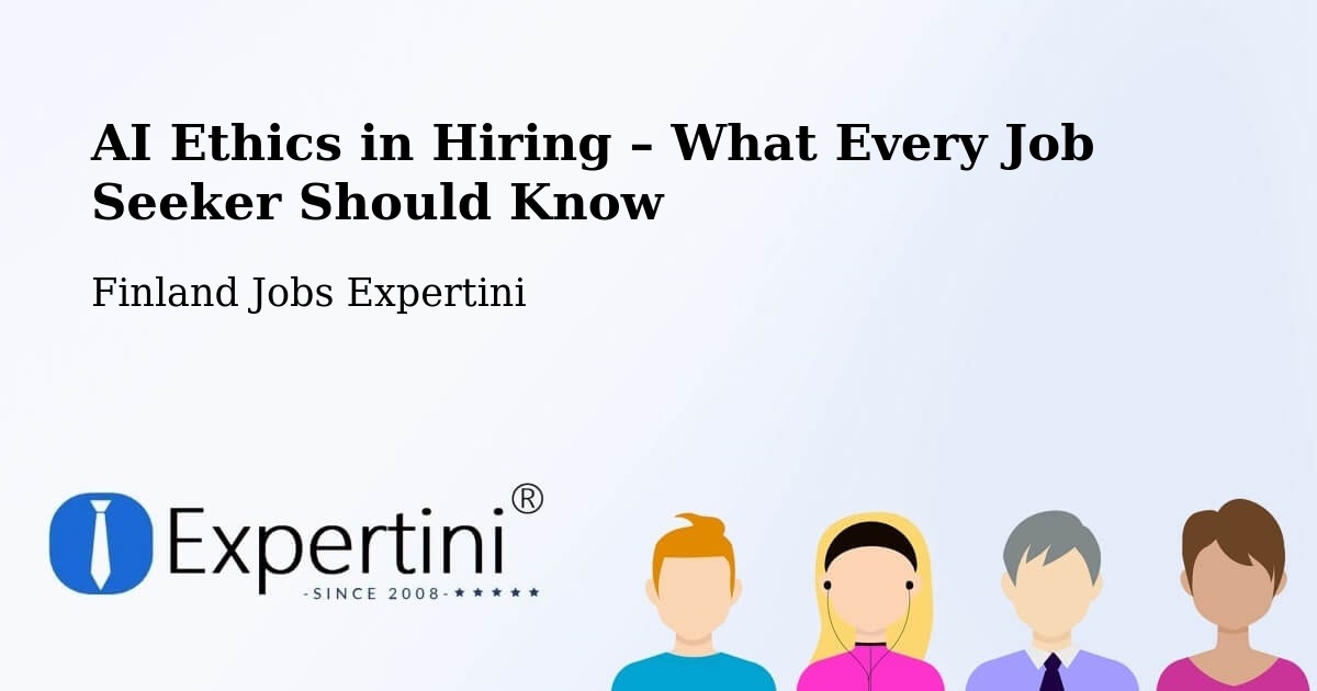 AI Ethics in Recruitment & Hiring – Kitee - Kitee, Finland Jobs Expertini
