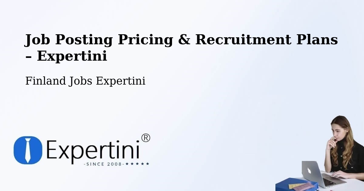 Job Posting Pricing & Recruitment Plans – Kitee - Kitee, Finland Jobs Expertini